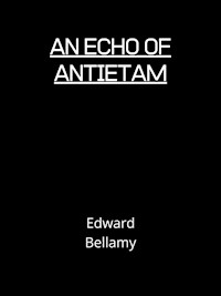 An Echo Of Antietam - Bellamy Edward - E-Book