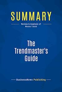 Summary: The Trendmaster's Guide - BusinessNews Publishing - E-Book