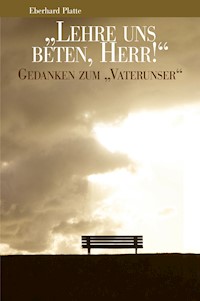Lehre uns beten, Herr! - Eberhard Platte - E-Book