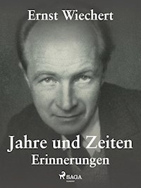 Jahre und Zeiten - Erinnerungen - Ernst Wiechert - E-Book