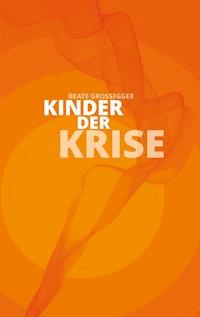 Kinder der Krise - Beate Großegger - E-Book