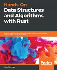 Hands-On Data Structures and Algorithms with Rust - Claus Matzinger - E-Book