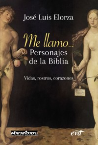 Me llamo... Personajes de la Biblia - José Luis Elorza Ugarte - E-Book
