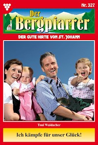 Ich kämpfe um unser Glück! - Toni Waidacher - E-Book