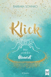 Klick – Der perfekte Moment - Barbara Schinko - E-Book