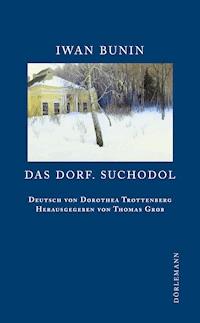 Das Dorf. Suchodol - Iwan Bunin - E-Book