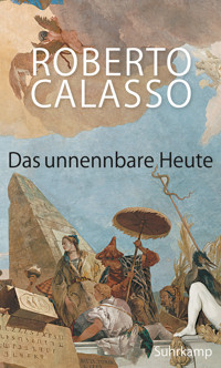 Das unnennbare Heute - Roberto Calasso - E-Book