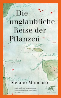 Die unglaubliche Reise der Pflanzen - Stefano Mancuso - E-Book