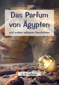 Das Parfum von Ägypten und andere seltsame Geschichten - C. W. Leadbeater - E-Book