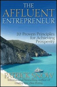 The Affluent Entrepreneur - Patrick Snow - E-Book