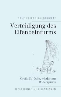 Verteidigung des Elfenbeinturms - Rolf  Friedrich Schuett - E-Book