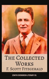 The Collected Works of F. Scott Fitzgerald - F.Scott Fitzgerald - E-Book