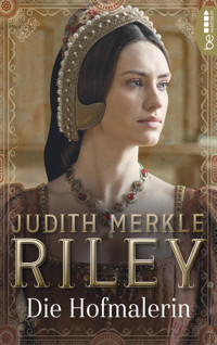 Die Hofmalerin - Judith Merkle Riley - E-Book