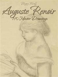 Auguste Renoir: 190 Master Drawings - Blagoy Kiroff - E-Book