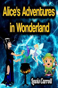 Alice's Adventures in Wonderland - Lewis Carroll - Lewis Carroll - E-Book