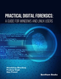 Practical Digital Forensics: A Guide for Windows and Linux Users - Akashdeep Bhardwaj - E-Book