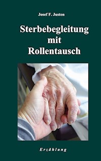 Sterbebegleitung mit Rollentausch - Josef F. Justen - E-Book
