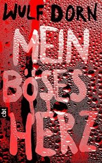 Mein böses Herz - Wulf Dorn - E-Book