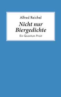 Nicht nur Biergedichte - Alfred Reichel - E-Book