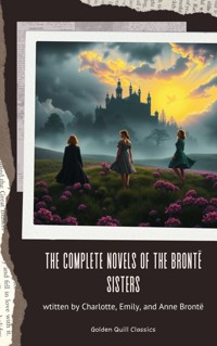 The Complete Novels of the Brontë Sisters - Charlotte Bronte - E-Book