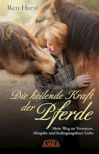 Die heilende Kraft der Pferde - Ren Hurst - E-Book
