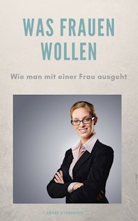 Was Frauen wollen - Andre Sternberg - E-Book