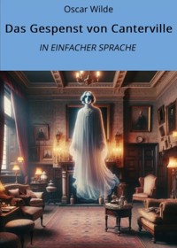 Das Gespenst von Canterville: In Einfacher Sprache - Oscar Wilde - E-Book