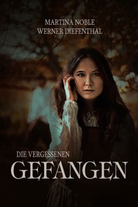 Die Vergessenen - Teil 1: Gefangen - Werner Diefenthal - E-Book