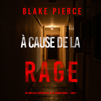 À cause de la rage (Un thriller à suspense du FBI de Morgan Cross — Tome 2) - Blake Pierce - Hörbuch