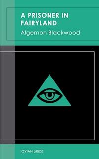 A Prisoner in Fairyland - Algernon Blackwood - E-Book