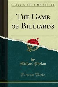 The Game of Billiards - Michael Phelan - E-Book
