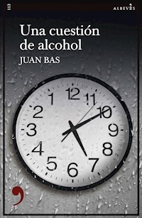 Una cuestión de alcohol - Juan Bas - E-Book