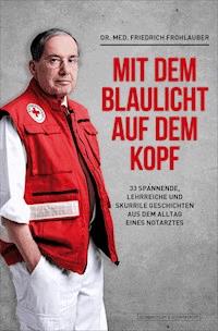 Mit dem Blaulicht auf dem Kopf - Friedrich Frohlauber - E-Book