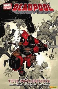 Marvel Now! Deadpool 1 - Tote Präsidenten - Brian Posehn - E-Book