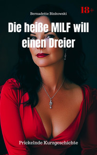 Die heiße MILF will einen Dreier - Bernadette Binkowski - E-Book