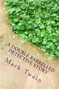A Double Barrelled Detective Story - Mark Twain - E-Book