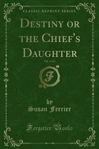 Destiny or the Chief's Daughter - Susan Ferrier - E-Book