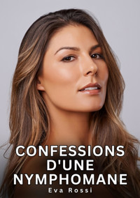 Confessions d'une Nymphomane - Eva Rossi - E-Book
