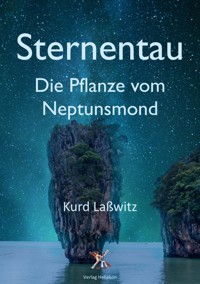 Sternentau – Die Pflanze vom Neptunsmond - Kurd Laßwitz - E-Book