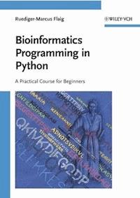 Bioinformatics Programming in Python - Ruediger-Marcus Flaig - E-Book