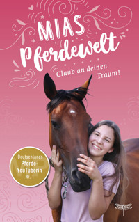 Mias Pferdewelt - Glaub an deinen Traum - Mia Bender - E-Book
