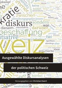 Ausgewählte Diskursanalysen der politischen Schweiz -  - E-Book