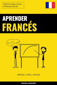 Aprender Francés - Rápido / Fácil / Eficaz - Pinhok Languages - E-Book
