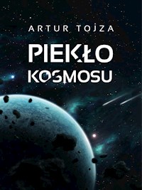 Piekło kosmosu - Artur Tojza - E-Book