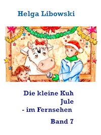 Die kleine Kuh Jule - im Fernsehen - Helga Libowski - E-Book
