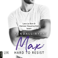 Hard to Resist - Max (Ungekürzt) - Kendall Ryan - Hörbuch