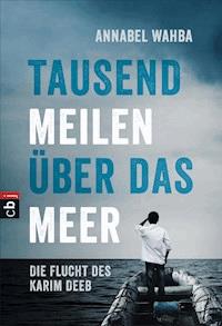 Tausend Meilen über das Meer - Annabel Wahba - E-Book