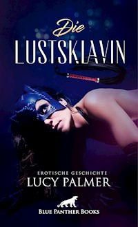 Die Lustsklavin | Erotische Geschichte - Lucy Palmer - E-Book