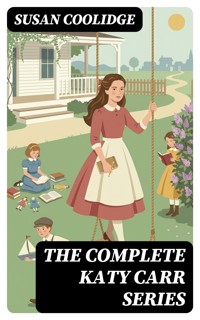 The Complete Katy Carr Series - Susan Coolidge - E-Book