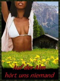 Auf der Alm hört uns niemand - Lissy Routhier - E-Book
